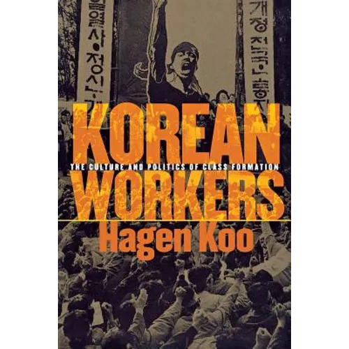 Korean Workers: The Culture and Politics of Class Formation - Paperback