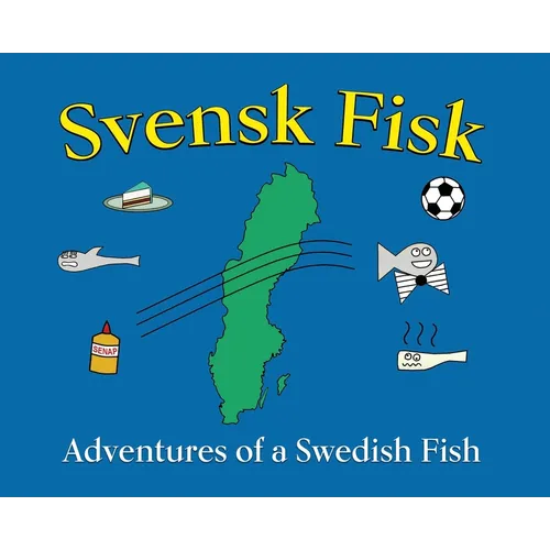 Svensk Fisk: Adventures of a Swedish Fish - Hardcover