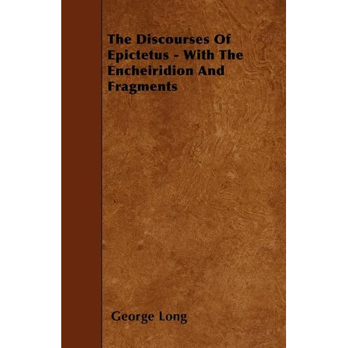 The Discourses Of Epictetus - With The Encheiridion And Fragments - Paperback