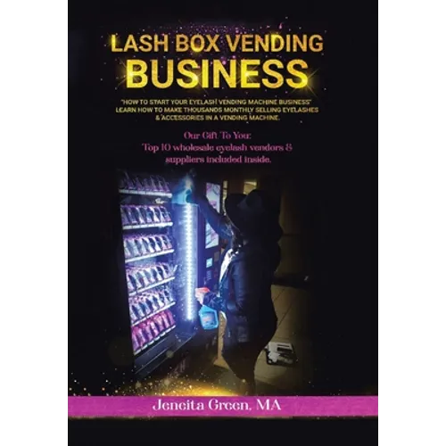 Lash Box Vending Business: How to Start Your Eyelash Vending Business - Hardcover