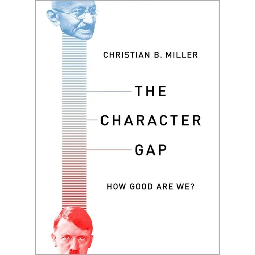 The Character Gap: How Good Are We? - Hardcover