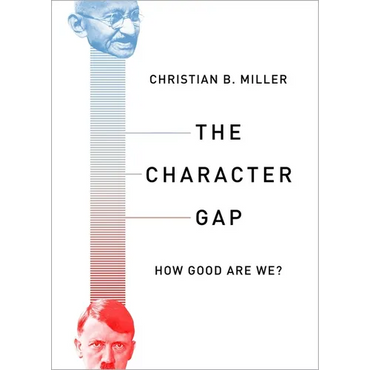 The Character Gap: How Good Are We? - Hardcover