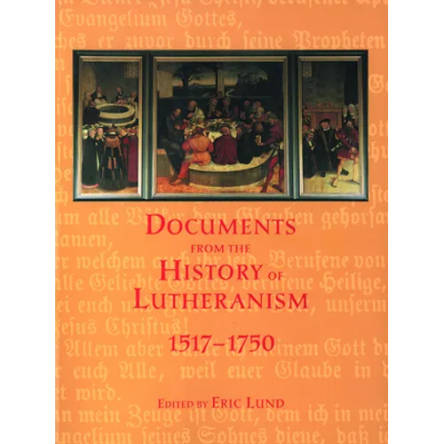 Documents from the History of Lutheranism, 1517-1750 - Paperback