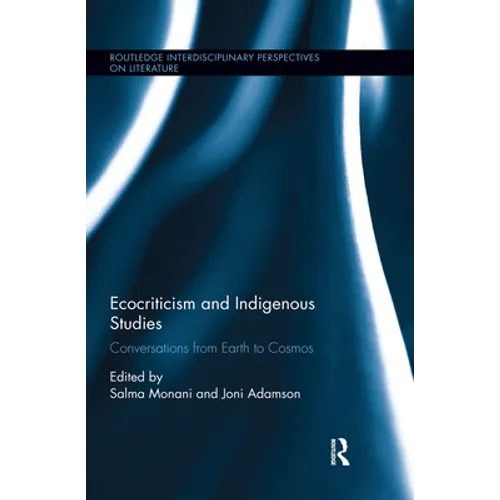 Ecocriticism and Indigenous Studies: Conversations from Earth to Cosmos - Paperback