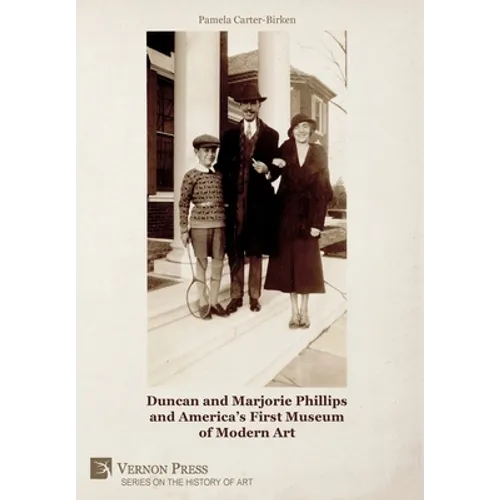 Duncan and Marjorie Phillips and America's First Museum of Modern Art (B&W) - Hardcover