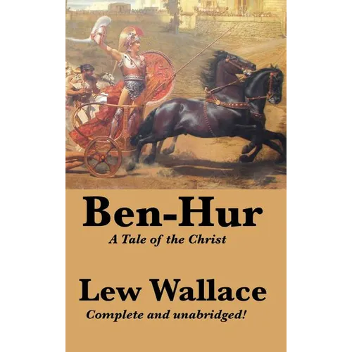 Ben-Hur: A Tale of the Christ, Complete and Unabridged - Hardcover