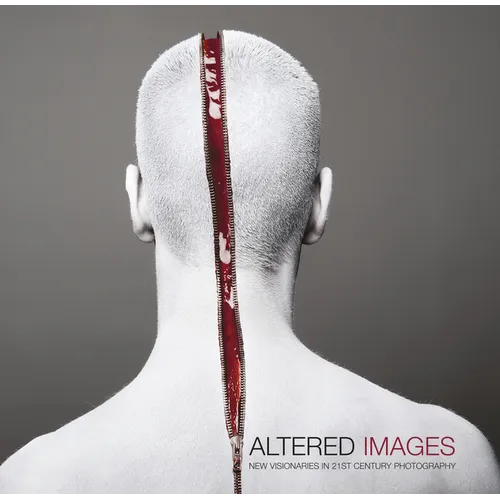 Altered Images: New Visionaries in 21st Century Photography - Hardcover