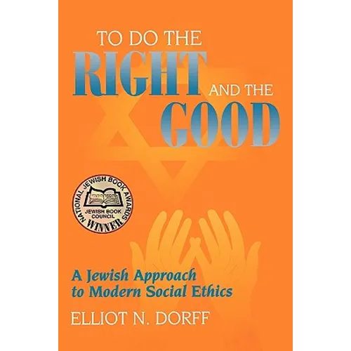 To Do the Right and the Good: A Jewish Approach to Modern Social Ethics - Paperback