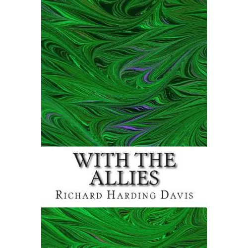 With The Allies: (Richard Harding Davis Classics Collection) - Paperback