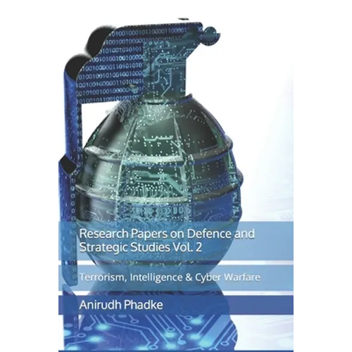 Research Papers on Defence and Strategic Studies Vol. 2: Terrorism, Intelligence & Cyber Warfare - Paperback