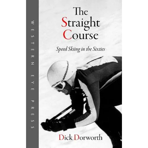 The Straight Course: Speed Skiing in the Sixties - Paperback