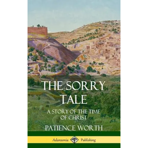 The Sorry Tale: A Story of the Time of Christ (Hardcover) - Hardcover