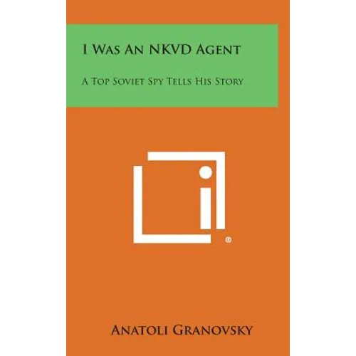 I Was an Nkvd Agent: A Top Soviet Spy Tells His Story - Hardcover