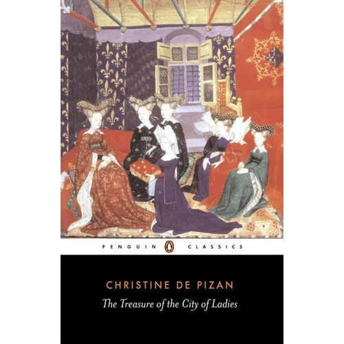 The Treasure of the City of Ladies: Or the Book of the Three Virtues - Paperback