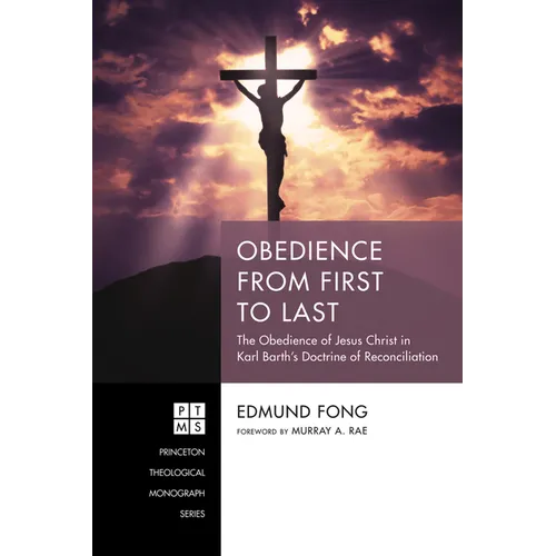 Obedience from First to Last: The Obedience of Jesus Christ in Karl Barth's Doctrine of Reconciliation - Paperback