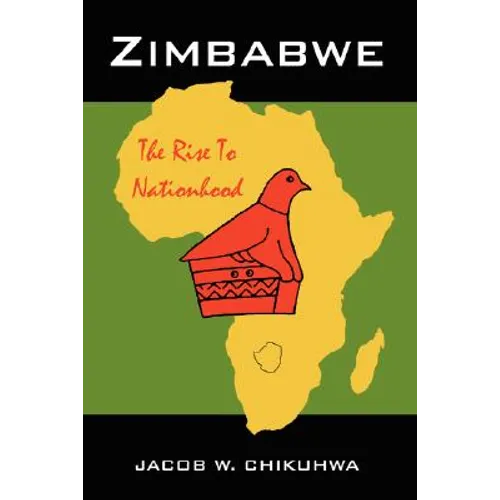 Zimbabwe: The Rise To Nationhood - Hardcover