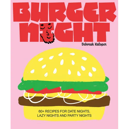 Burger Night: 60+ Recipes for Date Nights, Lazy Nights and Party Nights - Hardcover