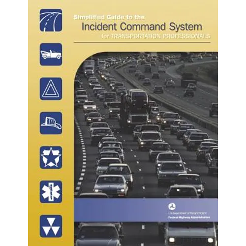 Simplified Guide to the Incident Command System for Transportation Professionals - Paperback
