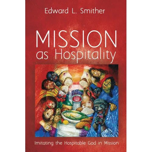 Mission as Hospitality: Imitating the Hospitable God in Mission - Paperback