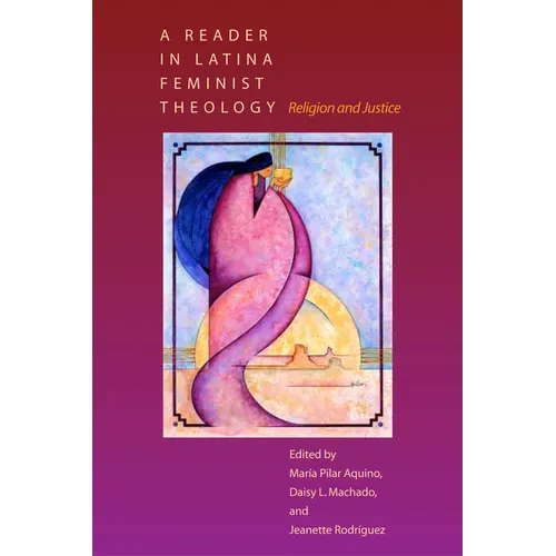 A Reader in Latina Feminist Theology: Religion and Justice - Paperback
