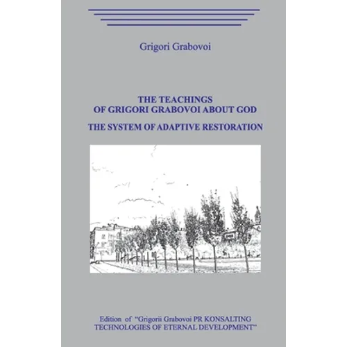 The Teaching of Grigori Grabovoi about God. The System of Adaptive Restoration. - Paperback