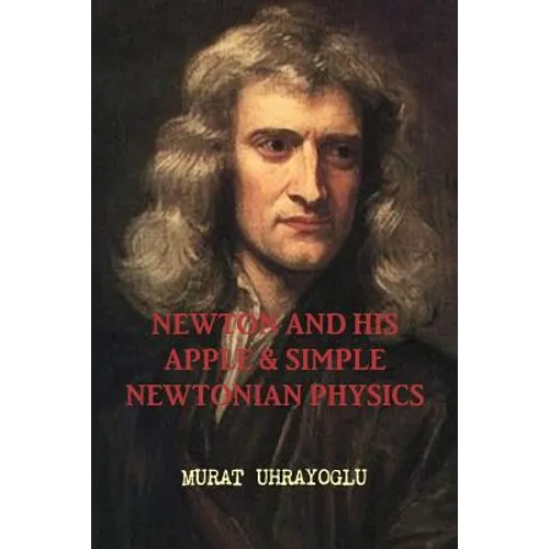 Newton and His Apple & Simple Newtonian Physics - Paperback