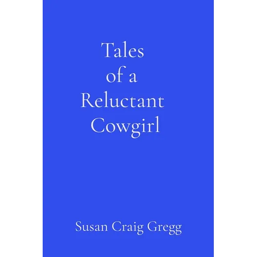Tales of a Reluctant Cowgirl - Paperback