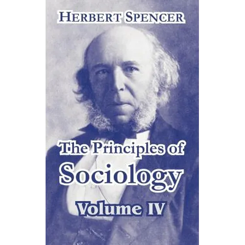 The Principles of Sociology, Volume IV - Paperback