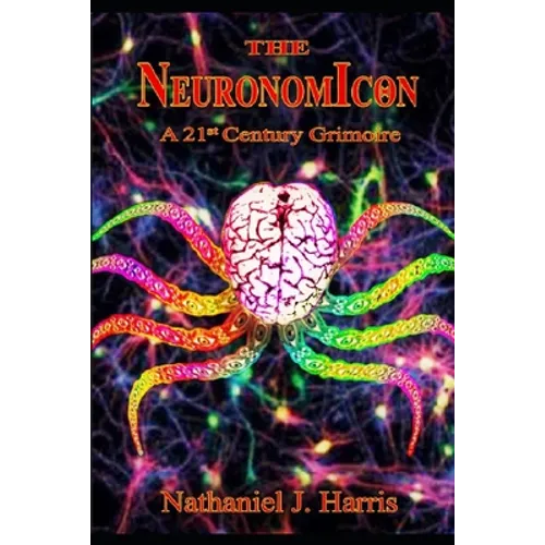 The Neuronomicon: A 21st Century Grimoire - Paperback