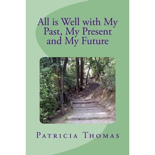 All is Well With My Past, My Present and My Future - Paperback