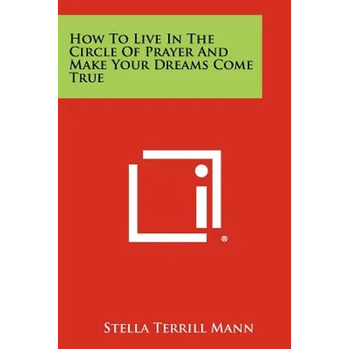 How To Live In The Circle Of Prayer And Make Your Dreams Come True - Paperback