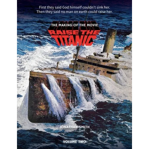 Raise the Titanic - The Making of the Movie Volume 2 - Paperback