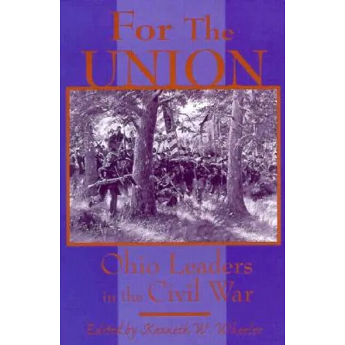 For the Union: Ohio Leaders in the Civil War - Paperback