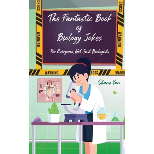 The Fantastic Book of Biology Jokes; For Everyone not just Biologists: For Everyone Not Just Biologists - Paperback