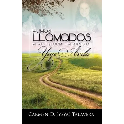 Fuimos Llamados: Mi vida y caminar junto a Yiye Avila - Paperback