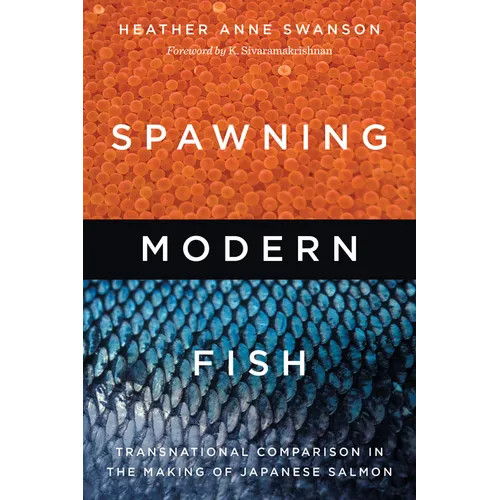 Spawning Modern Fish: Transnational Comparison in the Making of Japanese Salmon - Paperback