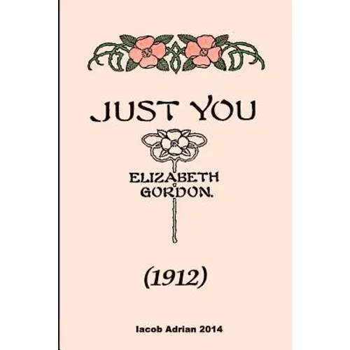 Just you (1912) Elizabeth Gordon - Paperback