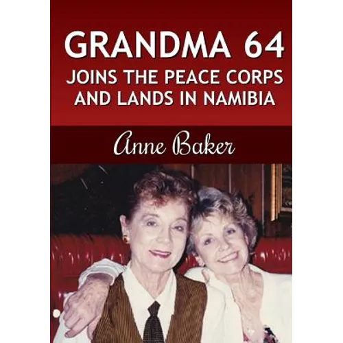 Grandma 64 Joins the Peace Corps and Lands in Namibia - Paperback