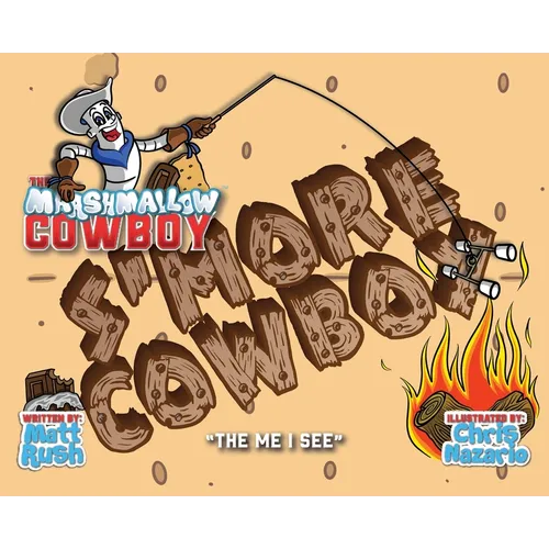 The Marshmallow Cowboy - S'more Cowboy: The Me I See - Hardcover