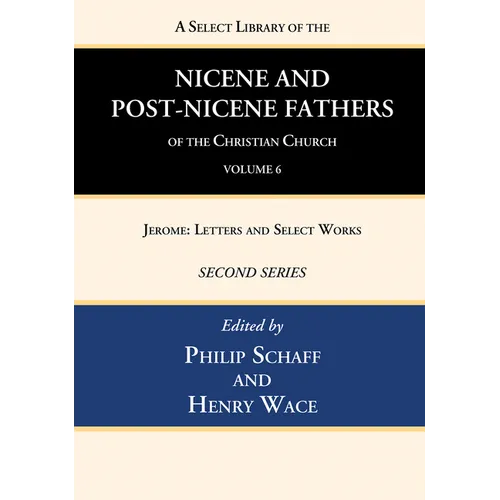 A Select Library of the Nicene and Post-Nicene Fathers of the Christian Church, Second Series, Volume 6 - Hardcover