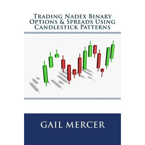 Trading Nadex Binary Options & Spreads Using Candlestick Patterns - Paperback