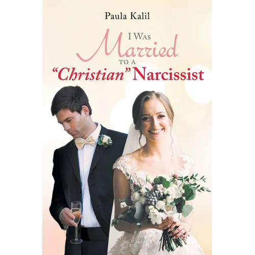 I Was Married to a "Christian" Narcissist - Paperback