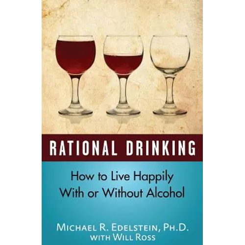 Rational Drinking: How to Live Happily With or Without Alcohol - Paperback