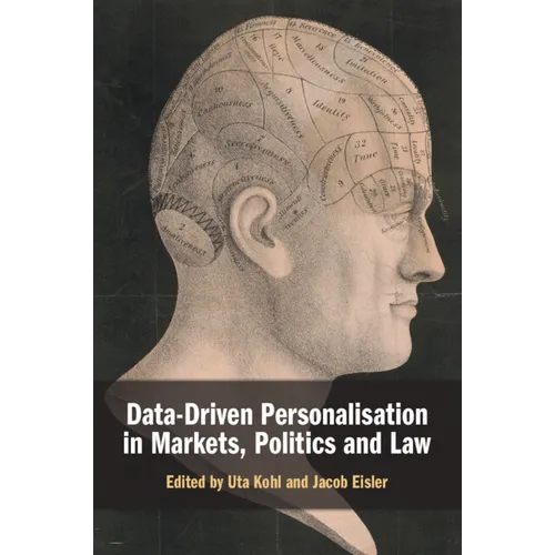 Data-Driven Personalisation in Markets, Politics and Law - Paperback
