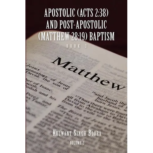 Apostolic (Acts 2: 38) AND POST-APOSTOLIC (MATTHEW 28:19) BAPTISM: Volume 2 - Paperback