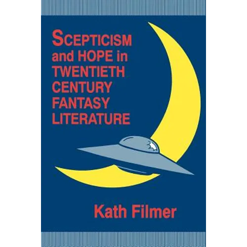 Scepticism and Hope in Twentieth Century Fantasy Literature - Paperback