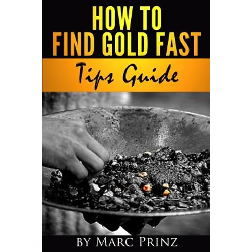 How to Find Gold Fast: Tips Guide - Paperback