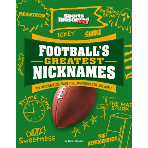 Football's Greatest Nicknames: The Refrigerator, Prime Time, Touchdown Tom, and More! - Hardcover
