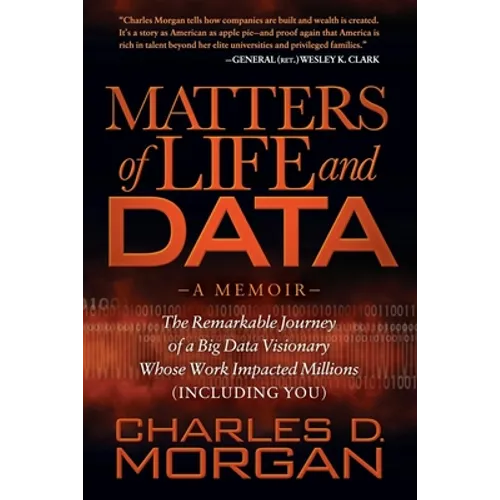 Matters of Life and Data: The Remarkable Journey of a Big Data Visionary Whose Work Impacted Millions (Including You) - Paperback
