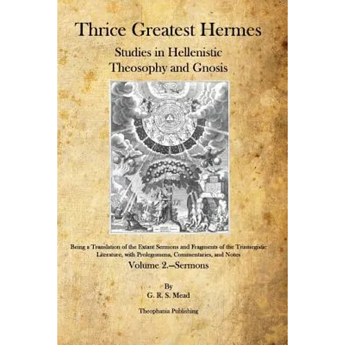Thrice Greatest Hermes: Studies in Hellenistic Theosophy and Gnosis - Paperback